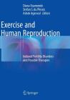 Exercise and Human Reproduction: Induced Fertility Disorders and Possible Therapies By Diana Vaamonde (Editor), Stefan S. Du Plessis (Editor), Ashok Agarwal (Editor) Cover Image