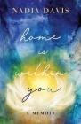 Home Is Within You: A Memoir By Nadia Davis Cover Image