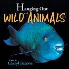 Hanging Out with Wild Animals - Book Three By Cheryl Batavia Cover Image