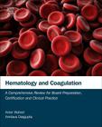 Hematology and Coagulation: A Comprehensive Review for Board Preparation, Certification and Clinical Practice Cover Image
