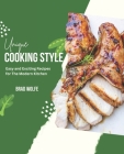 Unique Cooking Style: Easy and Exciting Recipes for The Modern Kitchen By Brad Wolfe Cover Image