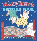 Max and Ruby's Bedtime Book By Rosemary Wells Cover Image