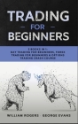 Trading for Beginners: 3 Books in 1: Day Trading for Beginners, Forex Trading for Beginners & Options Trading Crash Course Cover Image