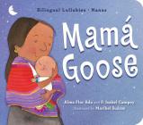 Mamá Goose: Bilingual Lullabies·Nanas By Alma Flor Ada, F. Isabel Campoy, Maribel Suarez (Illustrator) Cover Image