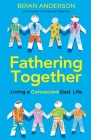 Fathering Together By Brian Anderson Cover Image