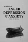 Getting Rid of Anxiety, Depression, & Anger: Therapy Book By Charles Powell Cover Image