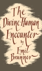 The Divine Human Encounter By Emil Brunner Cover Image
