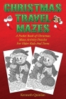 Christmas Travel Mazes: A Pocket Book Of Christmas Maze Activity Puzzles For Older Kids And Teens Cover Image