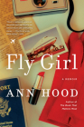 Fly Girl: A Memoir By Ann Hood Cover Image