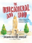 The Unicameral and You By Amanda McGill Johnson, Paula S. Wallace (Illustrator) Cover Image