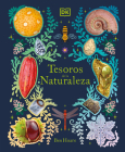 Tesoros de la naturaleza (Nature's Treasures): Un viaje inolvidable por los secretos del mundo natural (DK Treasures) By Ben Hoare Cover Image