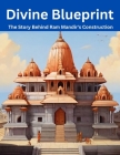 Divine Blueprint: The Story Behind Ram Mandir's Construction By Swati Bisht Cover Image