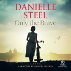 Only the Brave By Danielle Steel Cover Image