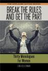 Break the Rules and Get the Part: Thirty Monologues for Women (Applause Acting) By Lira Kellerman Cover Image