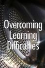 Overcoming Learning Difficulties: Easily Implementable Techniques and Exercises for instructing learners with disabilities Cover Image