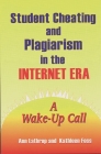 Student Cheating and Plagiarism in the Internet Era: A Wake-Up Call By Ann Lathrop, Kathleen Foss, Kathleen E. Foss (Joint Author) Cover Image