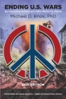 ENDING U.S. WARS by Honoring Americans Who Work for Peace By Michael D. Knox Cover Image