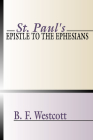 St. Paul's Epistle to the Ephesians By B. F. Westcott Cover Image