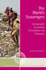 The World's Scavengers: Salvaging for Sustainable Consumption and Production (Globalization and the Environment) By Martin Medina Cover Image