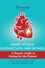 Heart Attack, Cardiac Cath, & Bypass: A Nurse's Guide to Caring for the Patient Cover Image