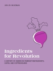 Ingredients for Revolution: A History of American Feminist Restaurants, Cafes, and Coffeehouses Cover Image
