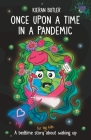 Once Upon A Time In A Pandemic: A Bedtime Story About Waking Up By Kieran Butler Cover Image