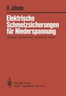Elektrische Schmelzsicherungen Für Niederspannung: Vorgänge, Eigenschaften, Technischer Einsatz Cover Image
