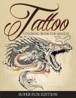 Tattoo Coloring Book For Adults - Super Fun Edition Cover Image