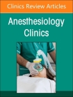 Preoperative Patient Evaluation, an Issue of Anesthesiology Clinics: Volume 42-1 (Clinics: Internal Medicine #42) Cover Image