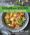 Vegan Soups and Stews for All Seasons By Nava Atlas, Hannah Kaminsky (Photographer) Cover Image