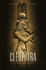 Cleopatra: A Sourcebook (Oklahoma Series in Classical Culture #31) By Prudence J. Jones Cover Image
