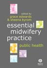 Public Health (Essential Midwifery Practice #1) By Grace Edwards (Editor), Sheena Byrom (Editor) Cover Image