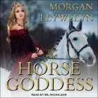 The Horse Goddess By Morgan Llywelyn, Mil Nicholson (Read by) Cover Image