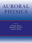 Auroral Physics By C. I. Meng (Editor), M. J. Rycroft (Editor), L. A. Frank (Editor) Cover Image