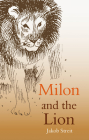 Milon and the Lion By Jakob Streit, Wolfgang Forsthofer (Translator), Auriol de Smidt (Translator) Cover Image
