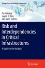 Risk and Interdependencies in Critical Infrastructures: A Guideline for Analysis By Per Hokstad (Editor), Ingrid B. Utne (Editor), Jørn Vatn (Editor) Cover Image