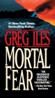 Mortal Fear By Greg Iles Cover Image