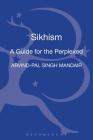 Sikhism: A Guide for the Perplexed (Guides for the Perplexed) By Arvind-Pal Singh Mandair Cover Image