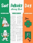 St. Patrick's Day Activity Book: Coloring Book, Word Search, Scissor Skills, 60 Pages 8.5 x 11 Inches St Paddys Day Iris Themed Workbook By Giacob Journals Publishing Cover Image