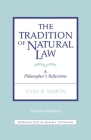 Tradition of Natural Law: A Philosopher's Reflections By Vukan Kuic, Yves R. Simon Cover Image