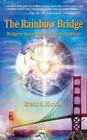 The Rainbow Bridge: Bridge to Inner Peace and to World Peace Cover Image