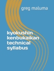 kyokushin kenbukaikan technical syllabus: kyokushin karate syllabus By Greg Maluma Cover Image