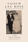 Coach Lee Rose: On Family and Basketball By Lee Rose, Eleanor Rose, Joe Barry Carroll (As Told to) Cover Image