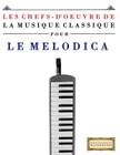 Les Chefs-d'Oeuvre de la Musique Classique Pour Le Melodica: Pi By Easy Classical Masterworks Cover Image