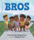 Bros By Carole Boston Weatherford, Reggie Brown (Illustrator) Cover Image