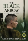 The Black Arrow (Annotated, Large Print) By Robert Louis Stevenson Cover Image