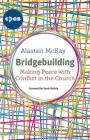 Bridgebuilding: Making Peace with Conflict in the Church Cover Image