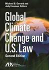 Global Climate Change and U.S. Law By Michael B. Gerrard (Editor), Jody Freeman (Editor) Cover Image