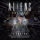 Aliens: Vasquez By Violet Castro, Lauren Rodriguez (Read by) Cover Image