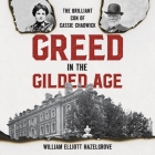 Greed in the Gilded Age: The Brilliant Con of Cassie Chadwick By William Elliott Hazelgrove, Cindy Piller (Read by) Cover Image
